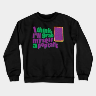 Grab A Poptart Crewneck Sweatshirt